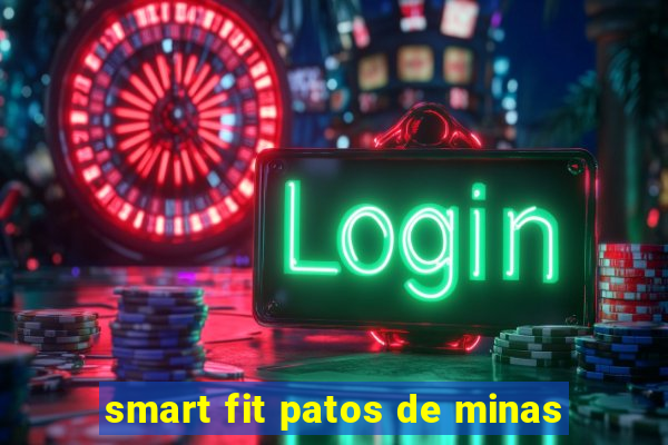 smart fit patos de minas